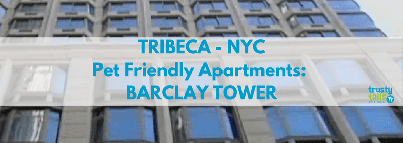 TRIBECA-PET-FRIENDLY-APARTMENTS-BARCLAY-TOWER-1.png